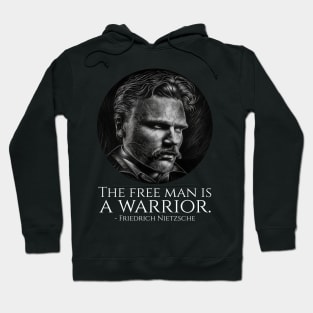 Friedrich Nietzsche - The Free Man Is A Warrior Hoodie